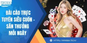 Bài Cào Trực Tuyến Siêu Cuốn - Săn Thưởng Mỗi Ngày