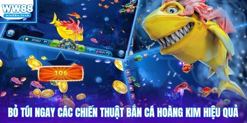Bỏ túi ngay các chiến thuật bắn cá Hoàng Kim hiệu quả