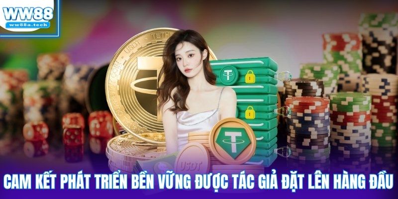 Cam kết phát triển bền vững được tác giả đặt lên hàng đầu