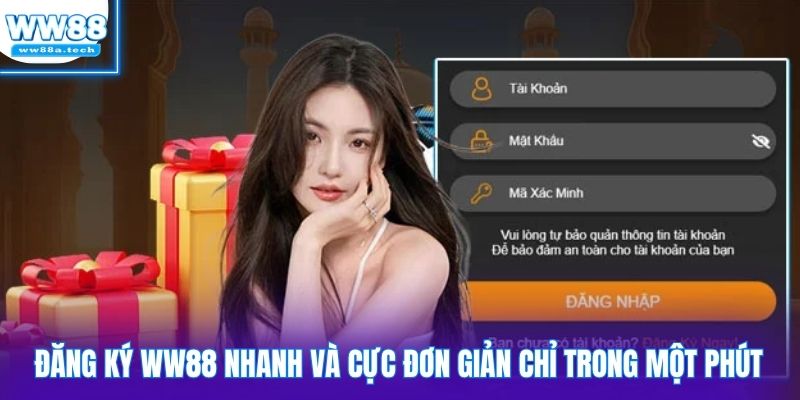 Đăng ký WW88 nhanh và cực đơn giản chỉ trong một phút