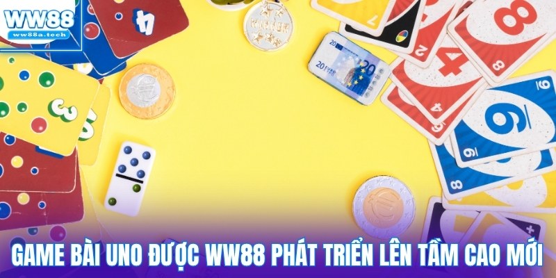 Game bài Uno được WW88 phát triển lên tầm cao mới