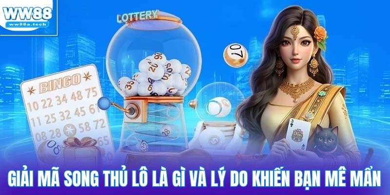 Giải mã song thủ lô là gì và lý do khiến bạn mê mẩn