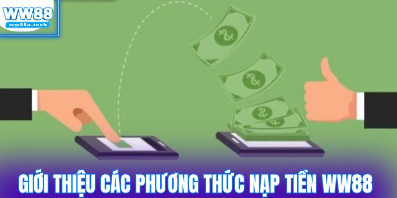 Giới thiệu các phương thức nạp tiền WW88 phổ biến