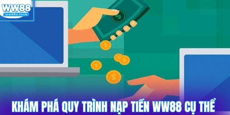 Khám phá quy trình nạp tiền WW88 cụ thể