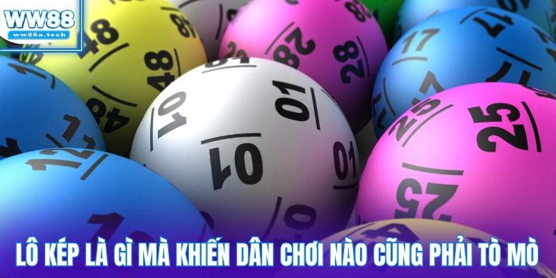Lô kép là gì mà khiến dân chơi nào cũng phải tò mò