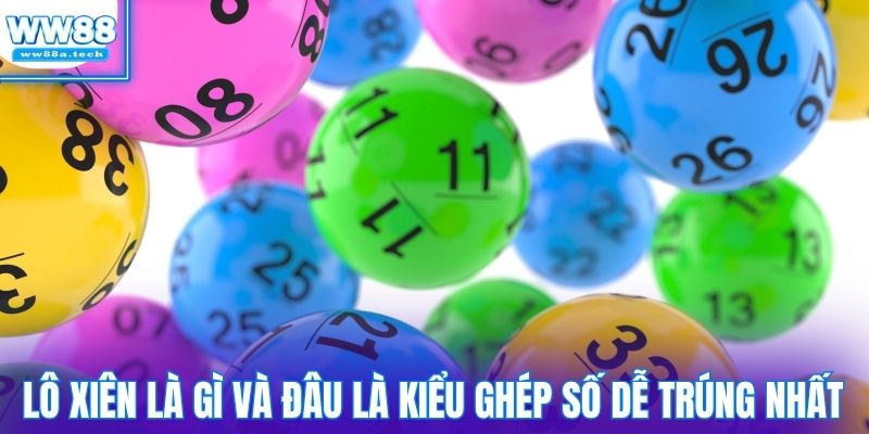 Lô xiên là gì và đâu là kiểu ghép số dễ trúng nhất