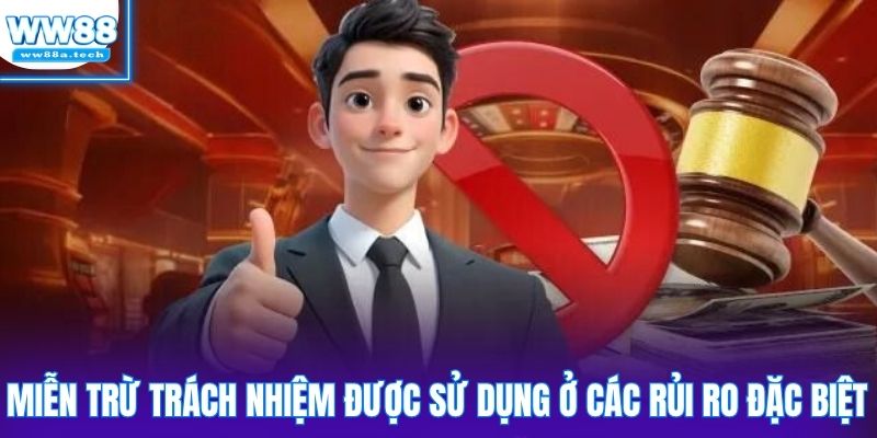 Miễn trừ trách nhiệm được sử dụng ở các rủi ro đặc biệt
