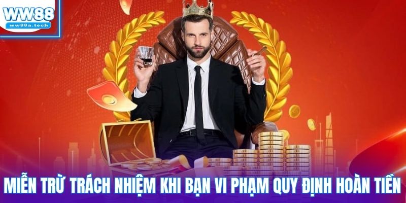 Miễn trừ trách nhiệm khi bạn vi phạm quy định hoàn tiền