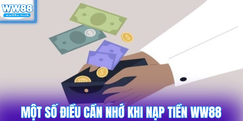 Một số điều cần nhớ khi nạp tiền WW88