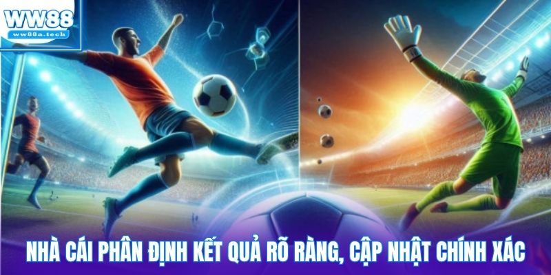 Nhà cái phân định kết quả rõ ràng, cập nhật chính xác
