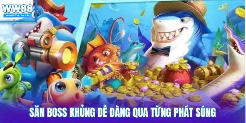 Săn boss khủng dễ dàng qua từng phát súng