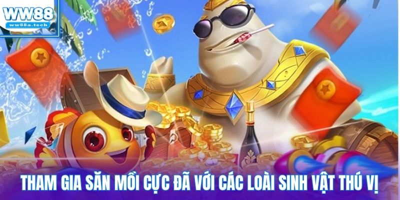 Tham gia săn mồi cực đã với các loài sinh vật thú vị