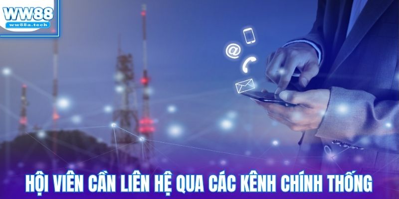 Hội viên cần liên hệ qua các kênh chính thống