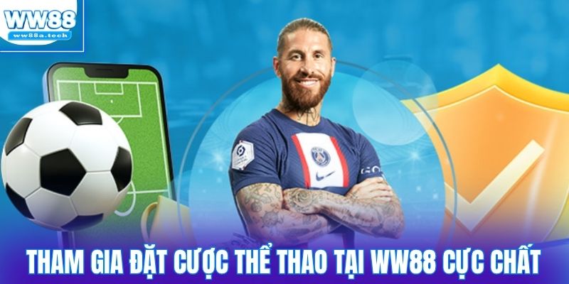 Tham gia đặt cược thể thao tại WW88 cực chất